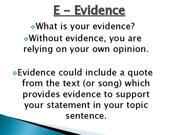 E - Evidence v. What is your evidence? v. Without evidence, you are relying