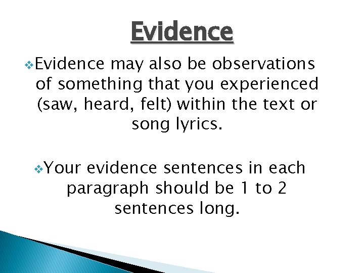 v. Evidence may also be observations of something that you experienced (saw, heard, felt)