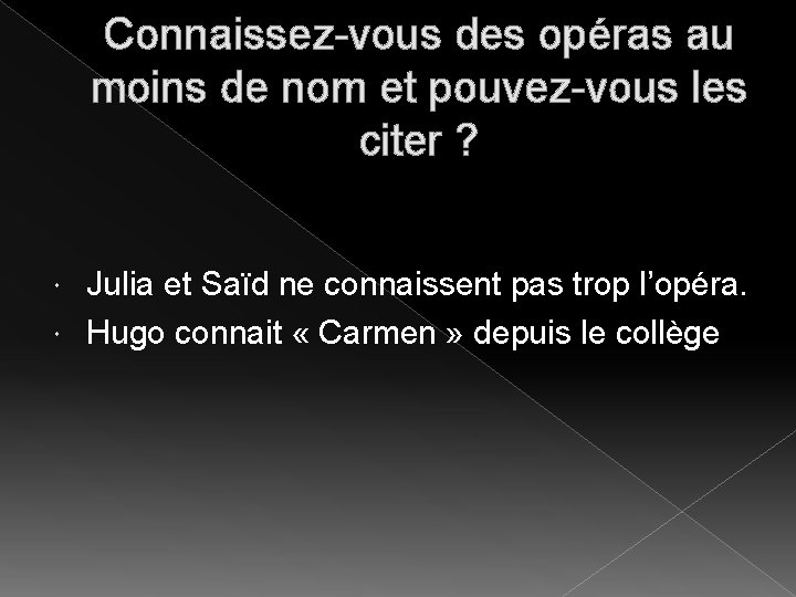 Connaissez-vous des opéras au moins de nom et pouvez-vous les citer ? Julia et