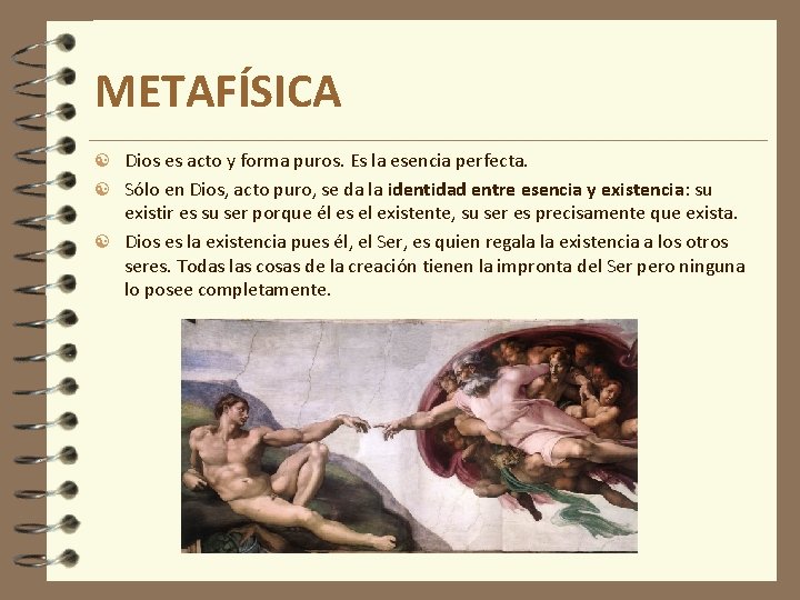 METAFÍSICA Dios es acto y forma puros. Es la esencia perfecta. Sólo en Dios, METAFÍSICA Dios es acto y forma puros. Es la esencia perfecta. Sólo en Dios,
