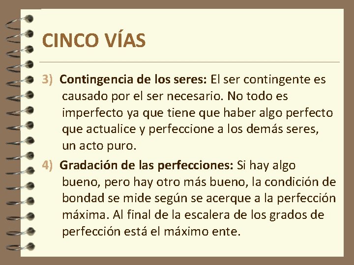 CINCO VÍAS 3) Contingencia de los seres: El ser contingente es causado por el CINCO VÍAS 3) Contingencia de los seres: El ser contingente es causado por el