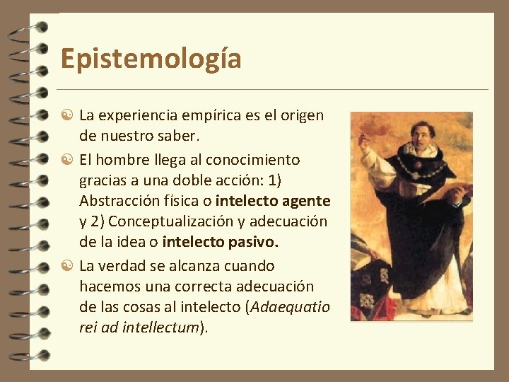 Epistemología La experiencia empírica es el origen de nuestro saber. El hombre llega al Epistemología La experiencia empírica es el origen de nuestro saber. El hombre llega al