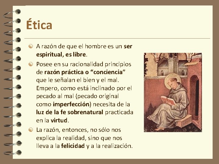 Ética A razón de que el hombre es un ser espiritual, es libre. Posee Ética A razón de que el hombre es un ser espiritual, es libre. Posee
