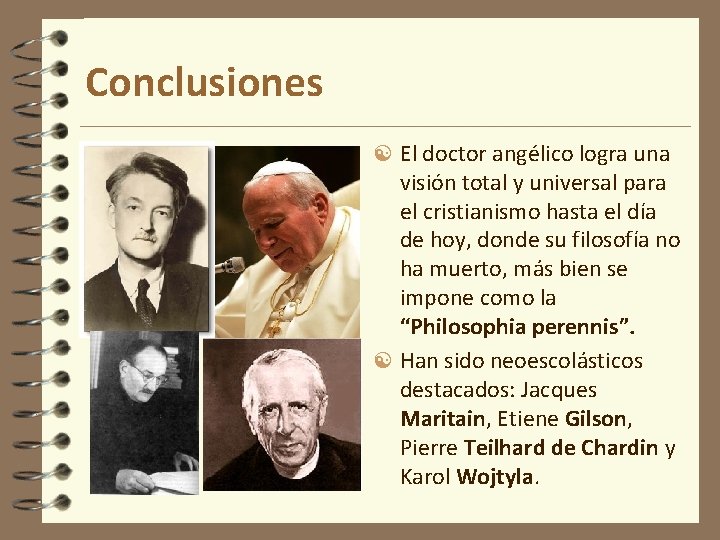 Conclusiones El doctor angélico logra una visión total y universal para el cristianismo hasta Conclusiones El doctor angélico logra una visión total y universal para el cristianismo hasta