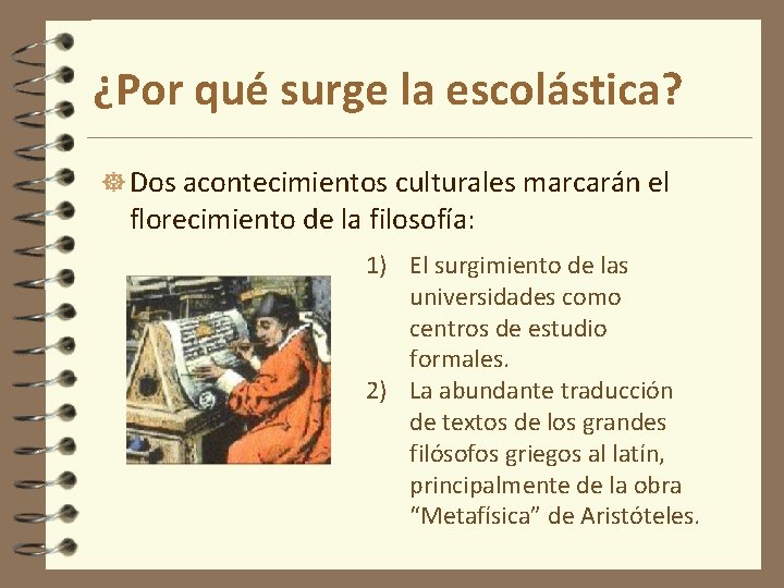 ¿Por qué surge la escolástica? Dos acontecimientos culturales marcarán el florecimiento de la filosofía: ¿Por qué surge la escolástica? Dos acontecimientos culturales marcarán el florecimiento de la filosofía: