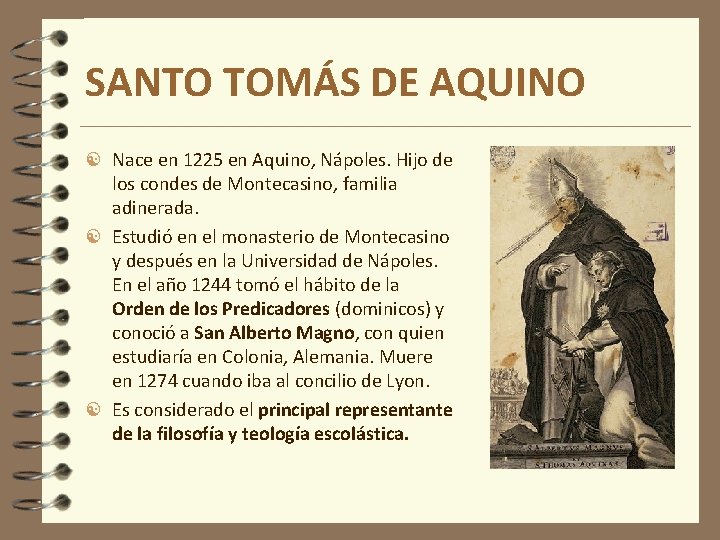 SANTO TOMÁS DE AQUINO Nace en 1225 en Aquino, Nápoles. Hijo de los condes SANTO TOMÁS DE AQUINO Nace en 1225 en Aquino, Nápoles. Hijo de los condes