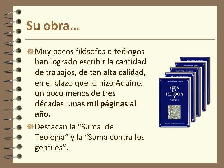 Su obra… Muy pocos filósofos o teólogos han logrado escribir la cantidad de trabajos, Su obra… Muy pocos filósofos o teólogos han logrado escribir la cantidad de trabajos,