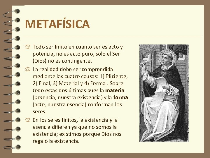 METAFÍSICA Todo ser finito en cuanto ser es acto y potencia, no es acto METAFÍSICA Todo ser finito en cuanto ser es acto y potencia, no es acto