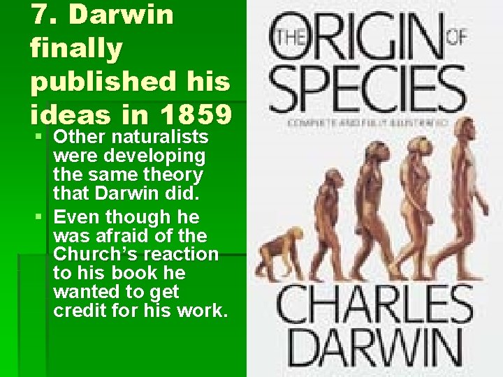 7. Darwin finally published his ideas in 1859 § Other naturalists were developing the