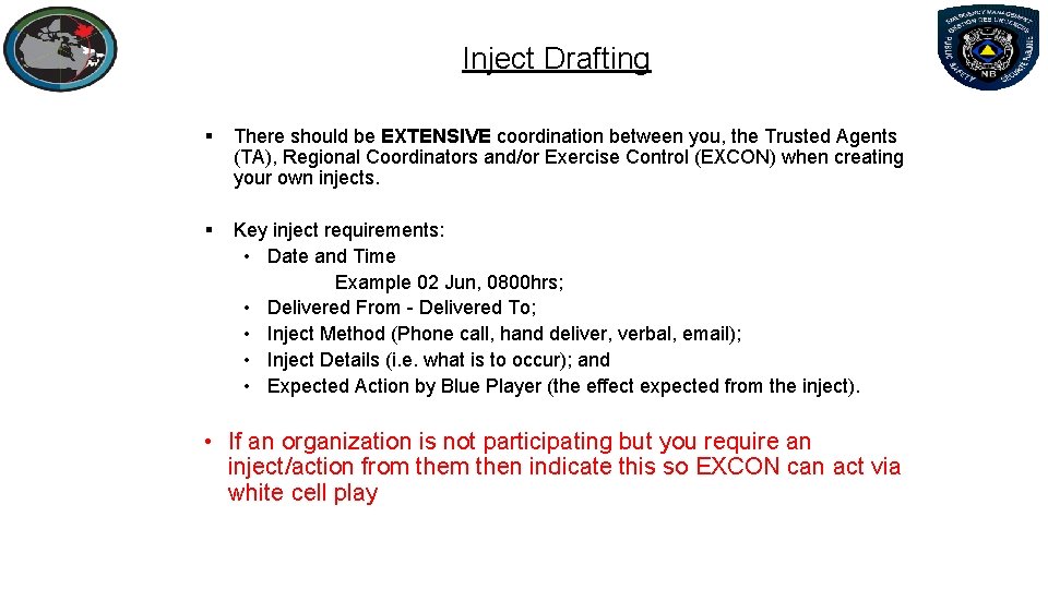 Inject Drafting § There should be EXTENSIVE coordination between you, the Trusted Agents (TA),
