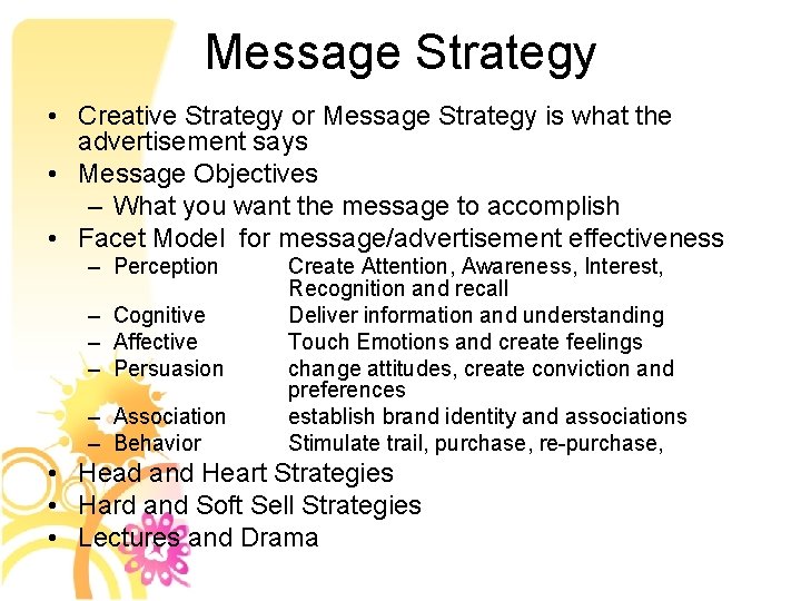 Message Strategy • Creative Strategy or Message Strategy is what the advertisement says •