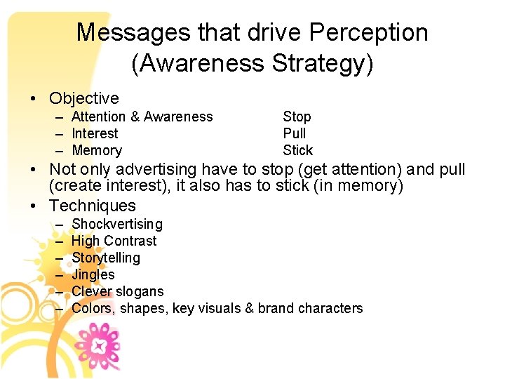 Messages that drive Perception (Awareness Strategy) • Objective – Attention & Awareness – Interest