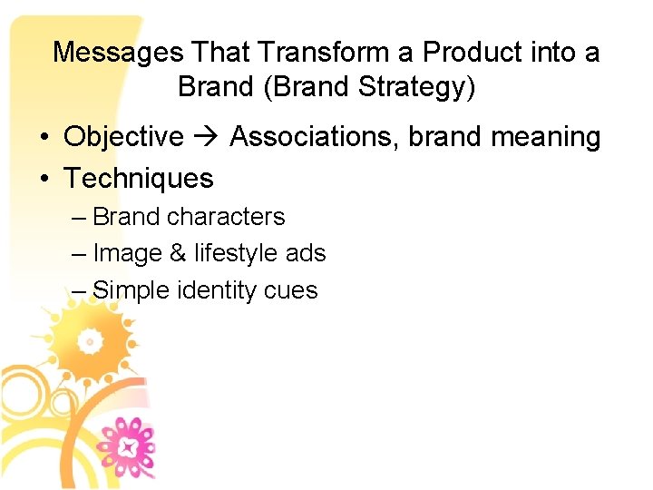 Messages That Transform a Product into a Brand (Brand Strategy) • Objective Associations, brand