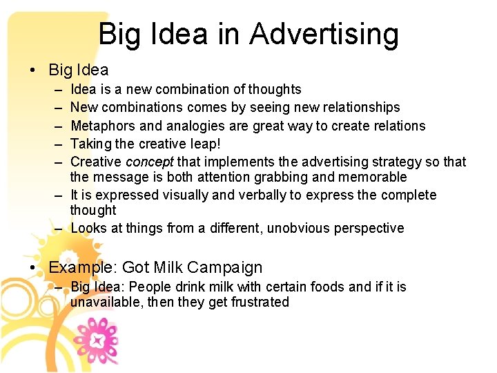 Big Idea in Advertising • Big Idea – – – Idea is a new