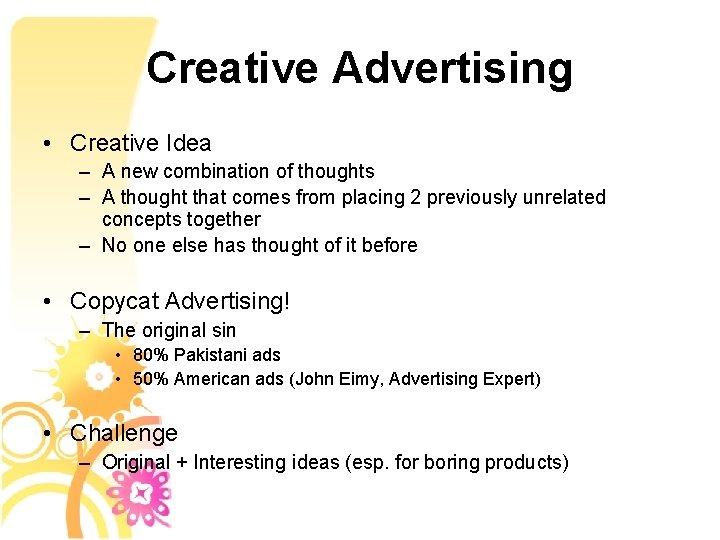Creative Advertising • Creative Idea – A new combination of thoughts – A thought