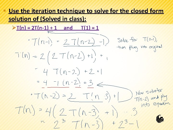§ Use the iteration technique to solve for the closed form solution of (Solved