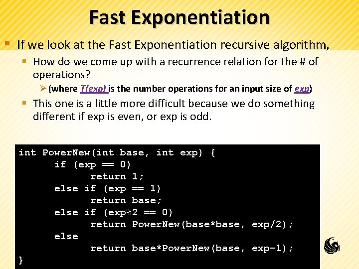 Fast Exponentiation § If we look at the Fast Exponentiation recursive algorithm, § How