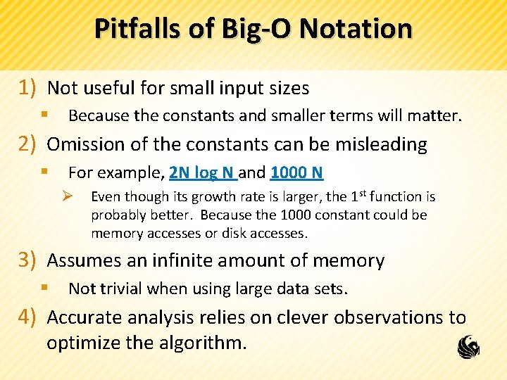 Pitfalls of Big-O Notation 1) Not useful for small input sizes § Because the