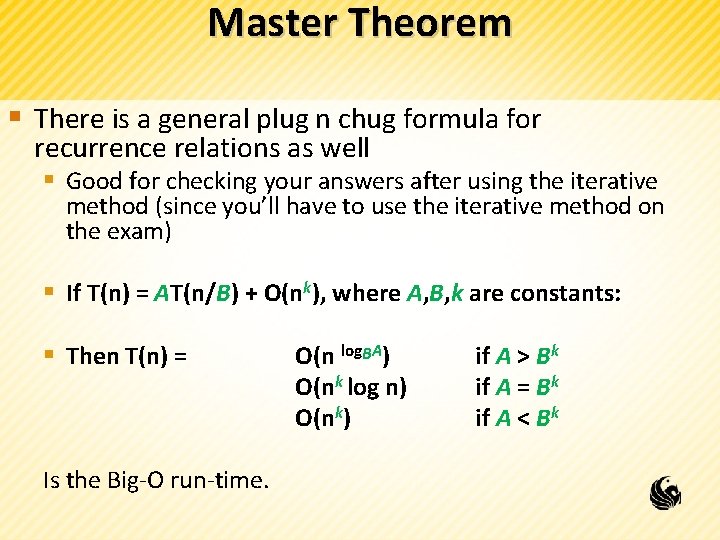 Master Theorem § There is a general plug n chug formula for recurrence relations