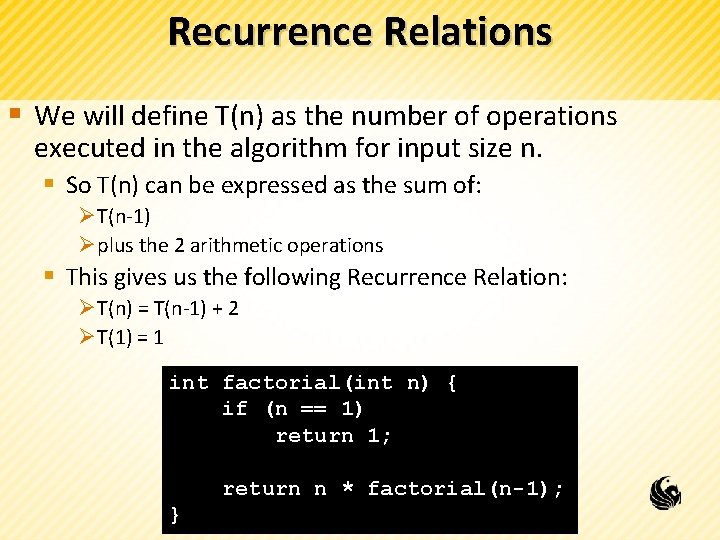 Recurrence Relations § We will define T(n) as the number of operations executed in