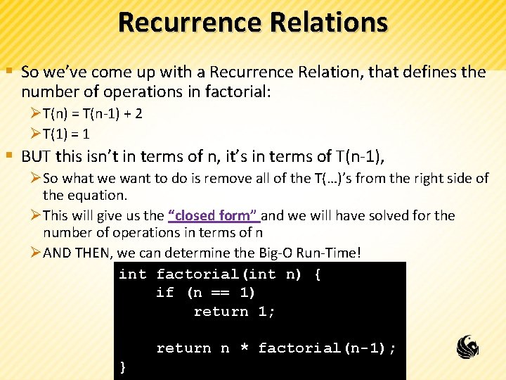 Recurrence Relations § So we’ve come up with a Recurrence Relation, that defines the