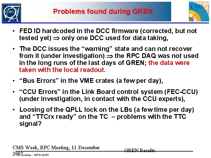 Problems found during GREN • FED ID hardcoded in the DCC firmware (corrected, but