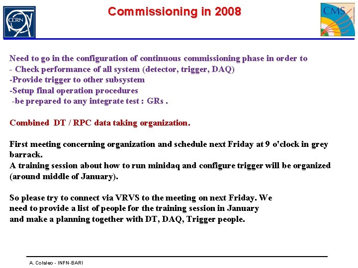 Commissioning in 2008 Need to go in the configuration of continuous commissioning phase in