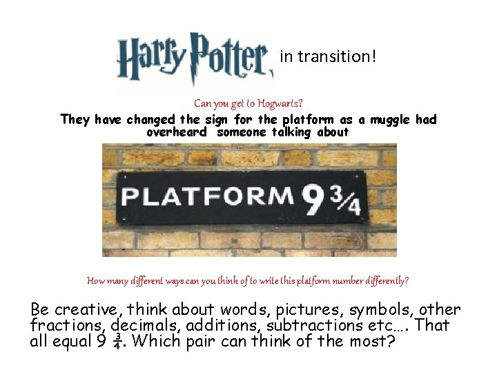 in transition! Can you get to Hogwarts? They have changed the sign for the