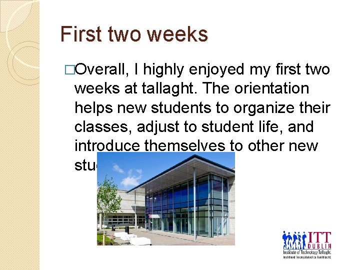 First two weeks �Overall, I highly enjoyed my first two weeks at tallaght. The