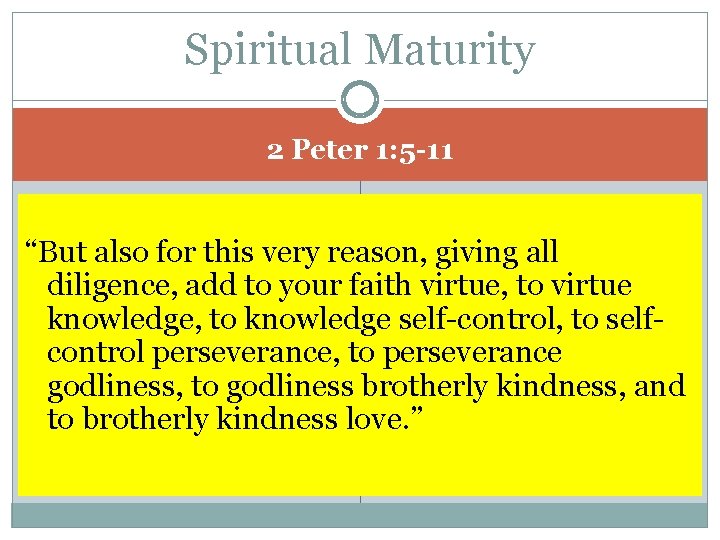 Spiritual Maturity 2 Peter 1: 5 -11 “But also for this very reason, giving