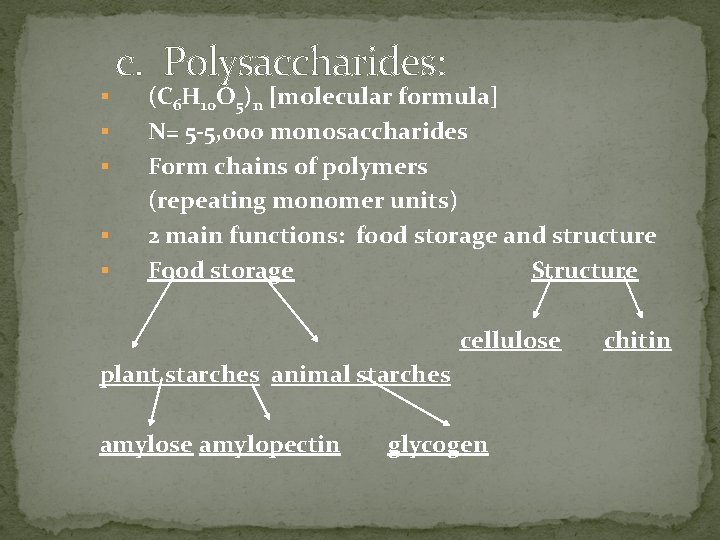 § § § c. Polysaccharides: (C 6 H 10 O 5)n [molecular formula] N=