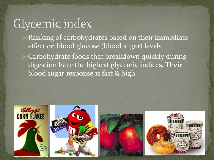 Glycemic index Ranking of carbohydrates based on their immediate effect on blood glucose (blood