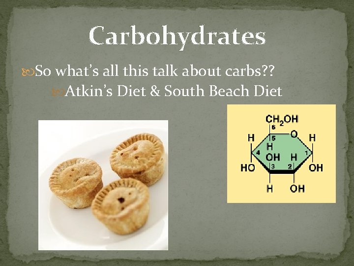 Carbohydrates So what’s all this talk about carbs? ? Atkin’s Diet & South Beach