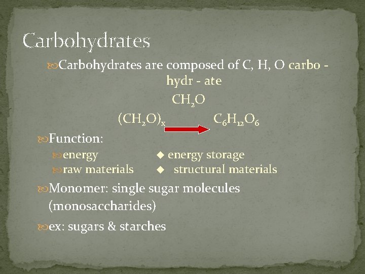 Carbohydrates are composed of C, H, O carbo - hydr - ate CH 2