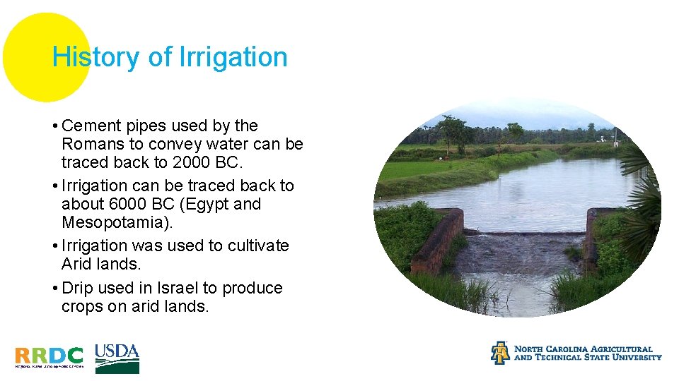 History of Irrigation • Cement pipes used by the Romans to convey water can