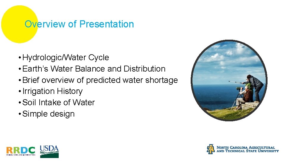 Overview of Presentation • Hydrologic/Water Cycle • Earth’s Water Balance and Distribution • Brief