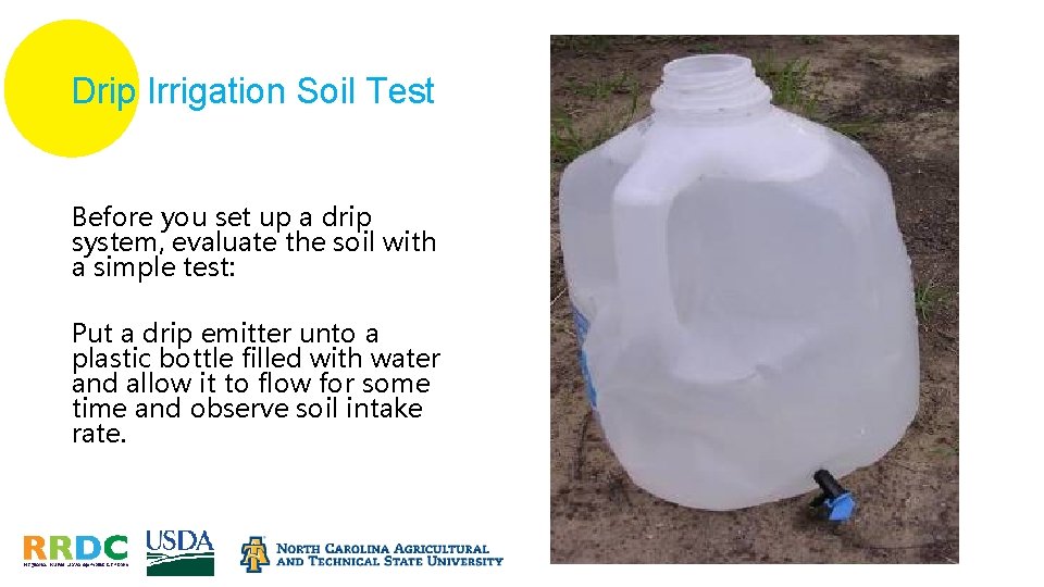 Drip Irrigation Soil Test Before you set up a drip system, evaluate the soil