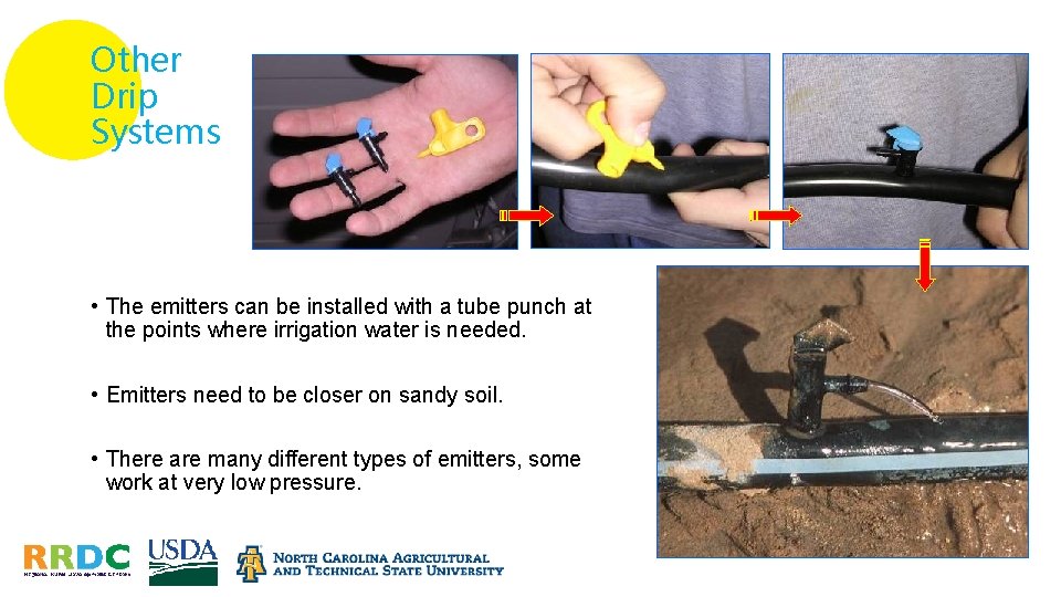 Other Drip Systems • The emitters can be installed with a tube punch at