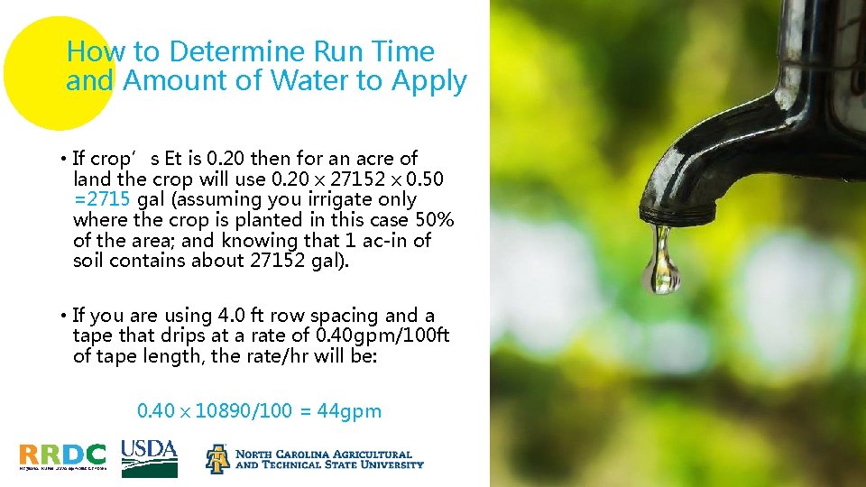 How to Determine Run Time and Amount of Water to Apply • If crop’s