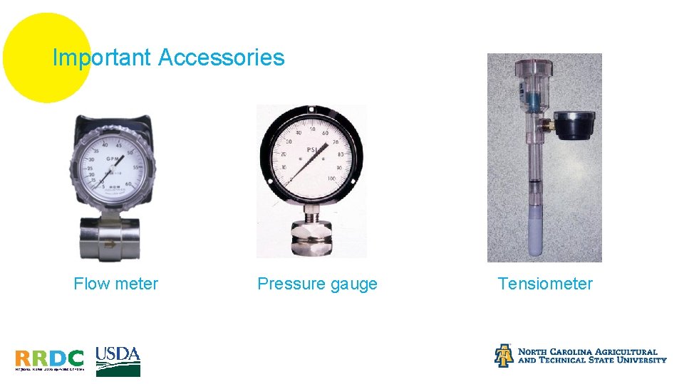 Important Accessories Flow meter Pressure gauge Tensiometer 