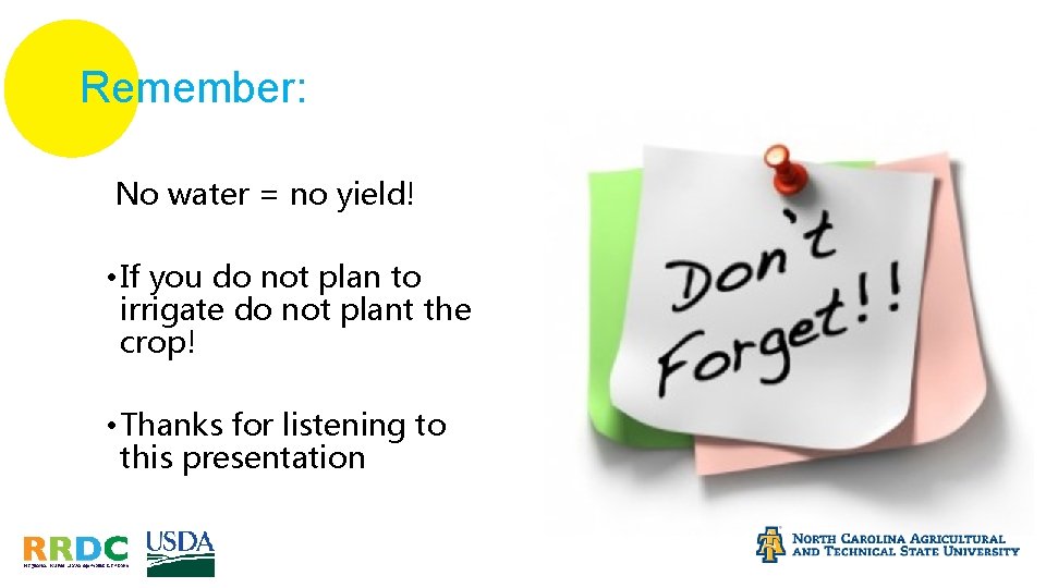 Remember: No water = no yield! • If you do not plan to irrigate