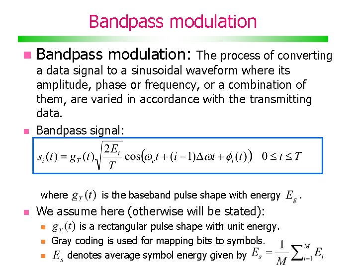 Bandpass modulation Bandpass modulation: The process of converting a data signal to a sinusoidal