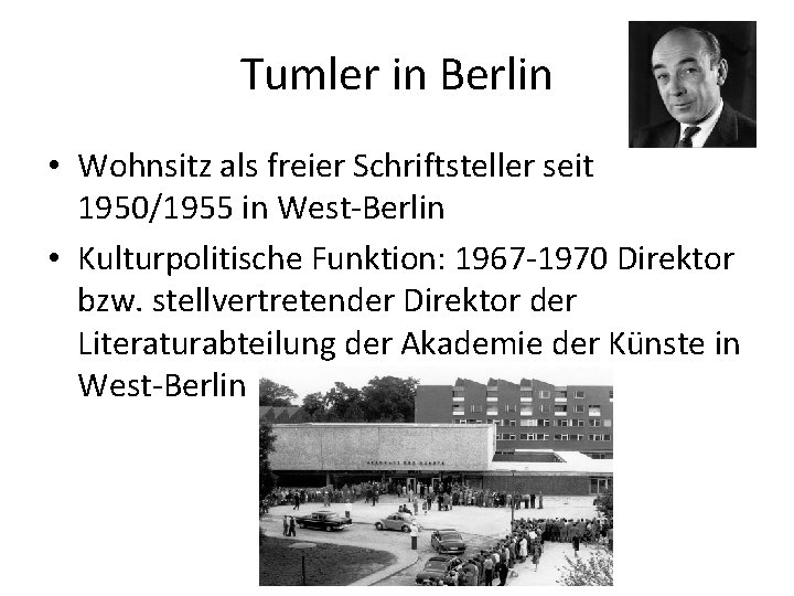 Tumler in Berlin • Wohnsitz als freier Schriftsteller seit 1950/1955 in West-Berlin • Kulturpolitische