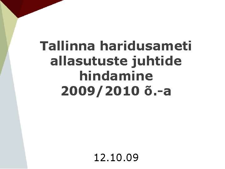 Tallinna haridusameti allasutuste juhtide hindamine 2009/2010 õ. -a 12. 10. 09 