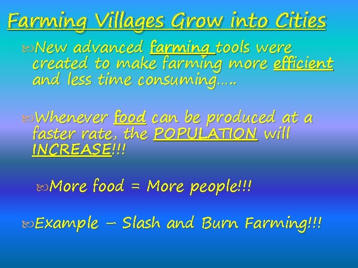 Farming Villages Grow into Cities New advanced farming tools were created to make farming