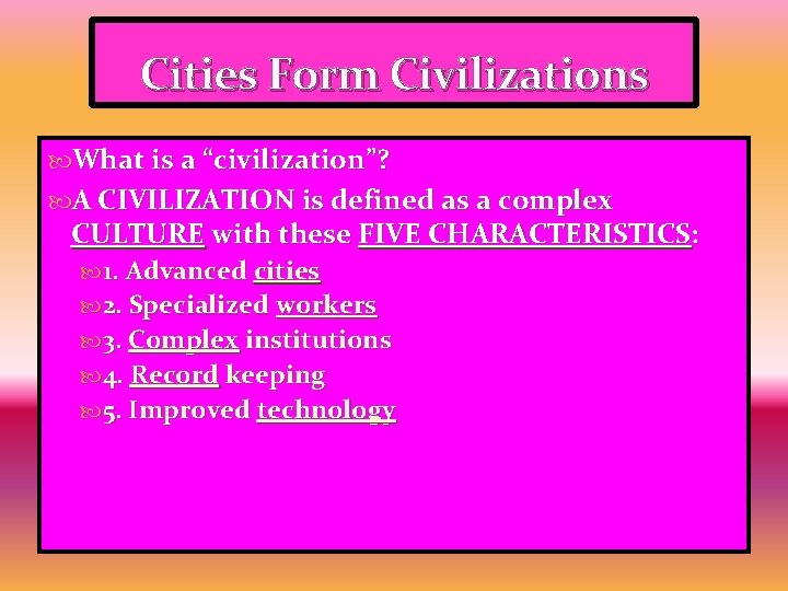 Cities Form Civilizations What is a “civilization”? A CIVILIZATION is defined as a complex