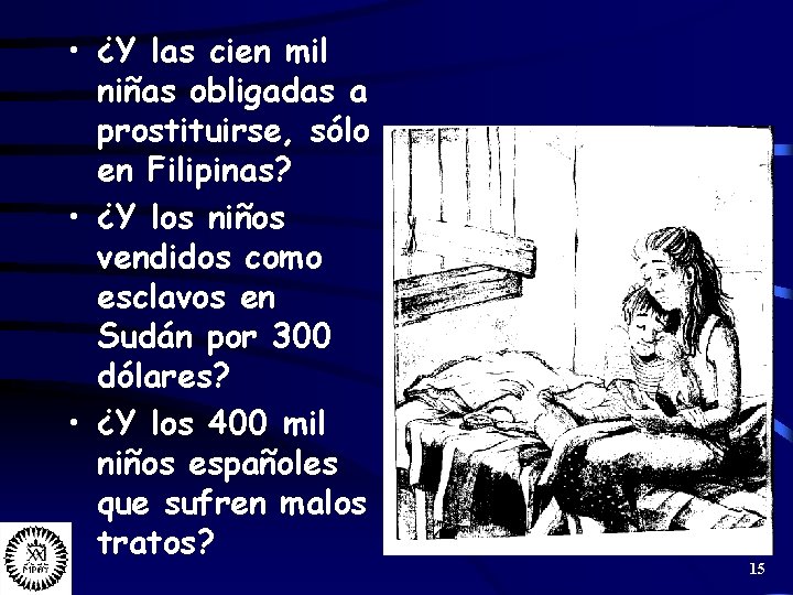  • ¿Y las cien mil niñas obligadas a prostituirse, sólo en Filipinas? •