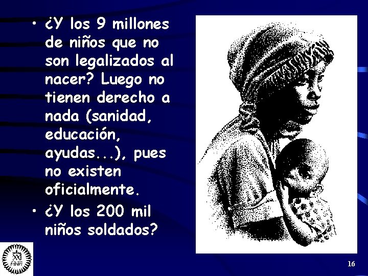  • ¿Y los 9 millones de niños que no son legalizados al nacer?