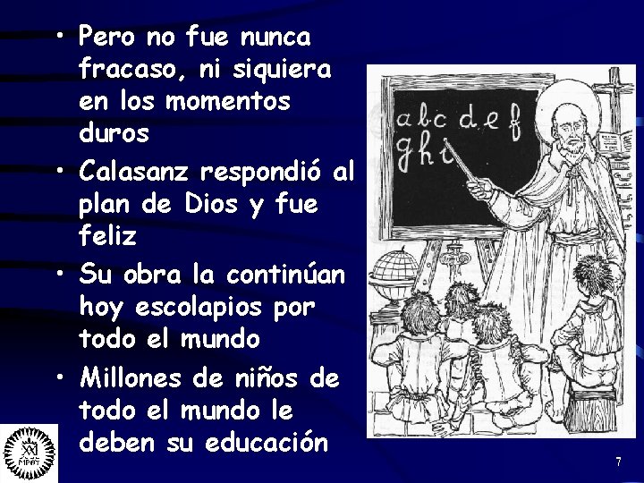  • Pero no fue nunca fracaso, ni siquiera en los momentos duros •