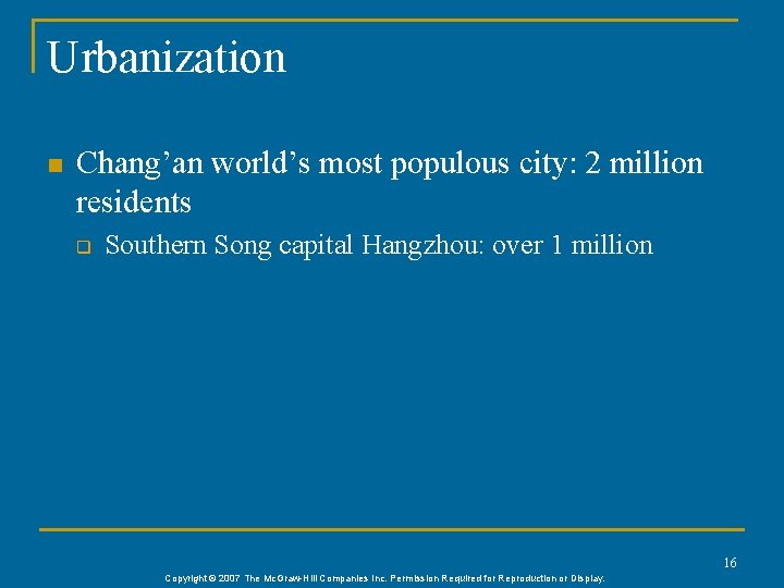 Urbanization n Chang’an world’s most populous city: 2 million residents q Southern Song capital